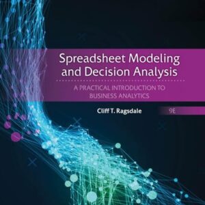 Test Bank For Spreadsheet Modeling and Decision Analysis: A Practical Introduction to Business Analytics (MindTap Course List) 9th by Cliff Ragsdale