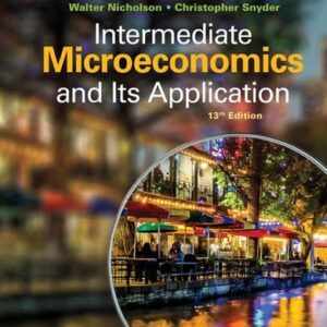 Manual solution For Intermediate Microeconomics and Its Application (MindTap Course List) 13 by Walter Nicholson, Christopher M. Snyder