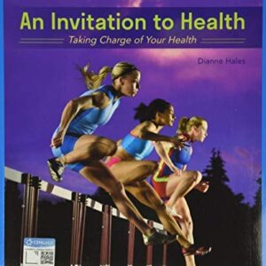Manual solution For An Invitation to Health: Taking Charge of Your Health (MindTap Course List) 19 by Dianne Hales