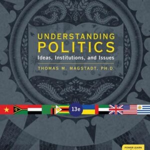 Test Bank For Understanding Politics: Ideas, Institutions, and Issues (MindTap Course List) 13th by Thomas M. Magstadt