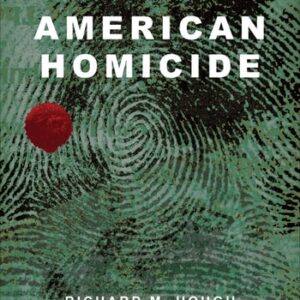 Manual solution For American Homicide First Edition by Richard M. Hough, Kimberly D. McCorkle