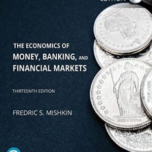 Test Bank For The Economics of Money, Banking and Financial Markets, Global Edition 13th by Frederic Mishkin