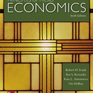 Test Bank For Principles of Microeconomics 6th by Robert Frank, Ben Bernanke, Kate Antonovics, Ori Heffetz