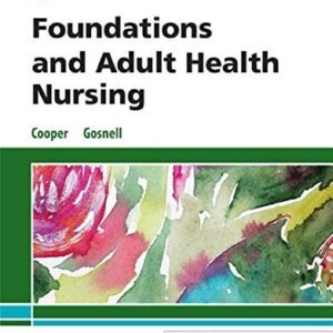 Manual solution For Foundations and Adult Health Nursing 8 by Kim Cooper MSN RN, Kelly Gosnell RN MSN