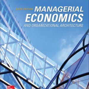 Test Bank For Managerial Economics & Organizational Architecture, 6th Edition 6th by James Brickley, Clifford Smith, Jerold Zimmerman