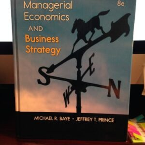 Test Bank For Managerial Economics & Business Strategy (McGraw-Hill Economics) 8th by Michael Baye, Jeff Prince