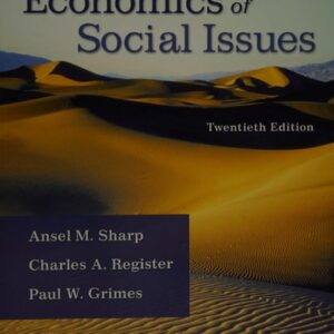 Manual solution For Economics of Social Issues (The Mcgraw-hill Economics Series) 20 by Ansel Sharp, Charles Register, Paul Grimes