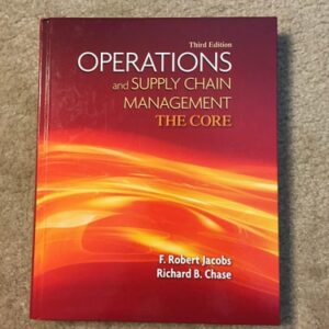 Manual solution For Operations and Supply Chain Management: The Core (Book Only) (The Mcgraw-hill/Irwin Series Operations and Decision Sciences) 3 by F. Robert Jacobs, Richard Chase
