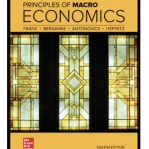 Test Bank For Principles of Macroeconomics 8th by Robert H. Frank, Ben Bernanke, Kate Antonovics, Ori Heffetz
