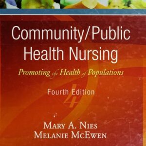 Manual solution For Community/Public Health Nursing: Promoting the Health of Populations 4 by Mary A. Nies PhD RN FAAN FAAHB, Melanie McEwen PhD RN CNE ANEF FAAN