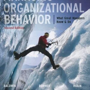 Manual solution For Managing Organizational Behavior: What Great Managers Know and Do 2 by Timothy Baldwin, Bill Bommer, Robert Rubin