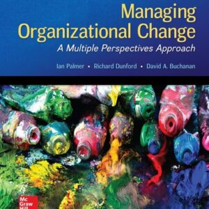 Manual solution For Managing Organizational Change: A Multiple Perspectives Approach 3 by Ian Palmer, Richard Dunford, David Buchanan