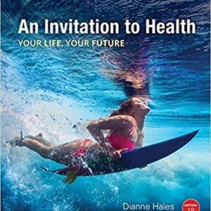 Manual solution For An Invitation to Health 18 by Dianne Hales