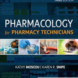 Manual solution For Pharmacology for Pharmacy Technicians 3 by Kathy Moscou PhD RPh MPH, Karen Snipe CPhT AS BA MEd