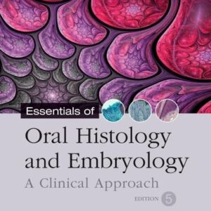 Manual solution For Essentials of Oral Histology and Embryology: A Clinical Approach 5 by Daniel J. Chiego Jr. Jr. MS PhD