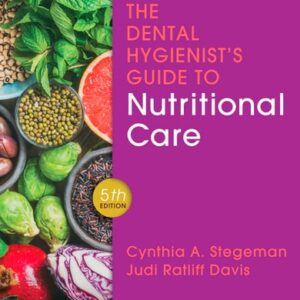 Manual solution For The Dental Hygienist's Guide to Nutritional Care 5 by Cynthia A. Stegeman RDH EdD RDN LD CDE, Judi Ratliff Davis MS CNSD RD LD