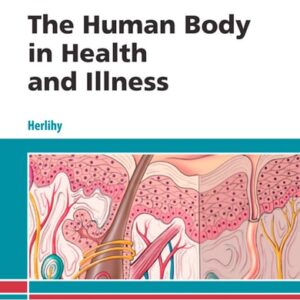 Manual solution For The Human Body in Health and Illness 6 by Barbara Herlihy PhD(Physiology) RN