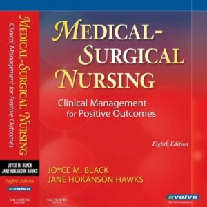 Manual solution For Medical-Surgical Nursing: Clinical Management for Positive Outcomes (Single Volume), 8th Edition 8th by Joyce M. Black, Jane Hokanson Hawks