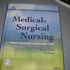 Manual solution For Medical-Surgical Nursing: Patient-Centered Collaborative Care, Single Volume 6th by Donna D. Ignatavicius MS RN CNE CNEcl ANEF, M. Linda Workman PhD RN FAAN
