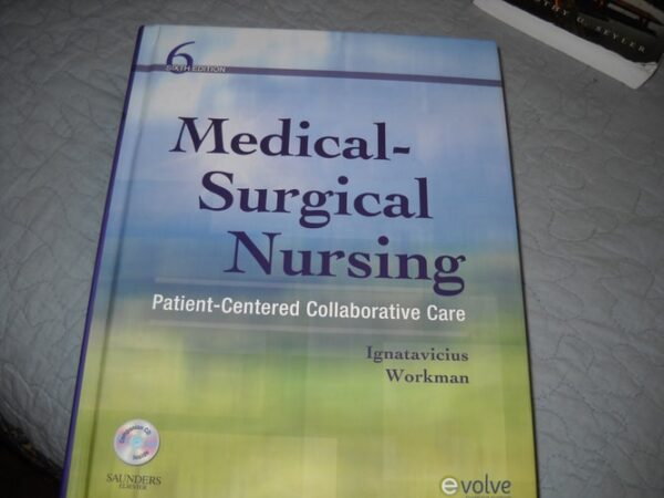 Manual solution For Medical-Surgical Nursing: Patient-Centered Collaborative Care, Single Volume 6th by Donna D. Ignatavicius MS RN CNE CNEcl ANEF, M. Linda Workman PhD RN FAAN
