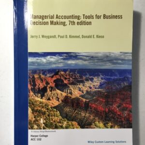 Manual solution For Managerial Accounting: Tools for Business Decision Making 7 by Jerry J. Weygandt, Paul D. Kimmel, Donald E. Kieso