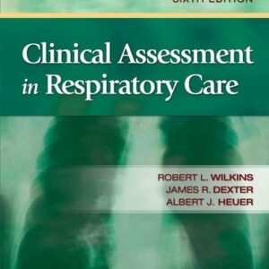Manual solution For Clinical Assessment in Respiratory Care 6 by Albert J. Heuer PhD MBA RRT RPFT FAARC, Robert L. Wilkins PhD RRT FAARC, James R. Dexter MD FACP FCCP
