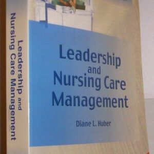 Manual solution For Leadership and Nursing Care Management 4 by Diane Huber PhD RN NEA-BC FAAN
