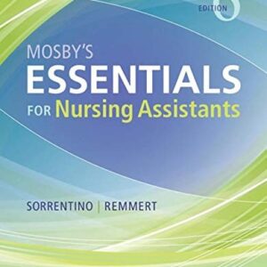 Manual solution For Mosby's Essentials for Nursing Assistants 6 by Leighann Remmert MS RN, Sheila A. Sorrentino PhD RN