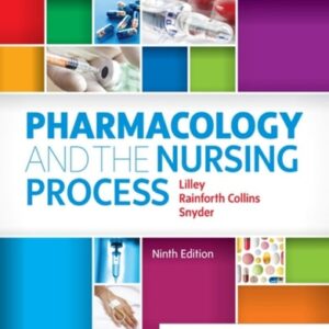 Test Bank For Pharmacology and the Nursing Process 9th by Linda Lane Lilley RN PhD, Shelly Rainforth Collins PharmD, Julie S. Snyder MSN RN-BC