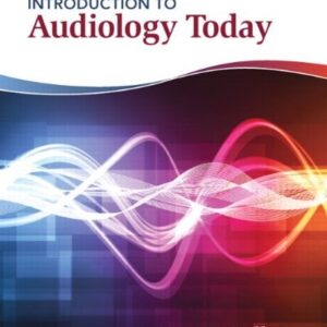 Manual solution For Introduction to Audiology Today (Allyn & Bacon Communication Sciences and Disorders) 1 by James Hall