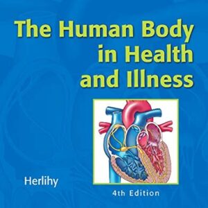 Test Bank For The Human Body in Health and Illness, 4th Edition 4thth by Barbara Herlihy