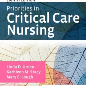 Manual solution For Priorities in Critical Care Nursing 8 by Linda D. Urden DNSc RN CNS NE-BC FAAN, Kathleen M. Stacy PhD APRN-CNS CCNS FCNS, Mary E. Lough PhD RN CCNS FCCM FAHA FCNS FAAN