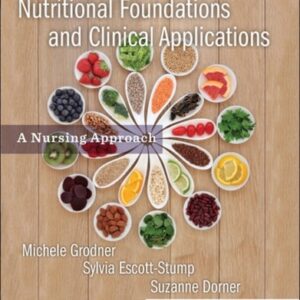 Manual solution For Nutritional Foundations and Clinical Applications: A Nursing Approach 7 by Michele Grodner EdD CHES, Sylvia Escott-Stump MA RD LDN, Suzanne Dorner MSN RN CCRN