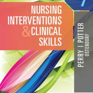 Test Bank For Nursing Interventions & Clinical Skills 7th by Anne G. Perry RN MSN EdD FAAN, Patricia A. Potter RN PhD FAAN, Wendy R. Ostendorf RN MS EdD CNE