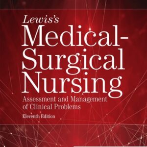Manual solution For Lewis's Medical-Surgical Nursing: Assessment and Management of Clinical Problems, Single Volume 11 by Mariann M. Harding PhD RN CNE FAADN, Jeffrey Kwong DNP MPH AGPCNP-BC FAANP FAAN, Dottie Roberts RN EdD MSN MACI OCNS-C CMSRN CNE, Debra Hagler PhD RN ACNS-BC CNE CHSE ANEF FAAN, Courtney Reinisch RN DNP FNP-BC