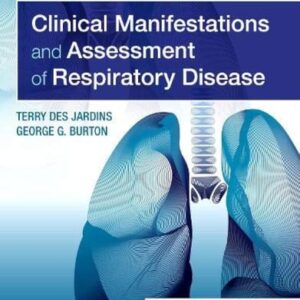 Manual solution For Clinical Manifestations and Assessment of Respiratory Disease 8 by Terry Des Jardins MEd RRT, George G. Burton MD FACP FCCP FAARC