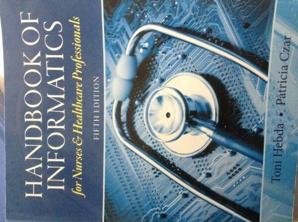 Manual solution For Handbook of Informatics for Nurses & Healthcare Professionals (5th Edition) 5 by Toni Lee Hebda, Patricia Czar