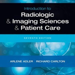 Manual solution For Introduction to Radiologic and Imaging Sciences and Patient Care 7 by Arlene M. Adler MEd R.T.(R) FAEIRS, Richard R. Carlton MS R.T.(R)(CV) FAEIRS