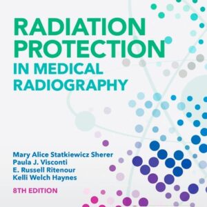 Manual solution For Radiation Protection in Medical Radiography 8 by Mary Alice Statkiewicz Sherer, Paula J. Visconti, E. Russell Ritenour, Kelli Haynes