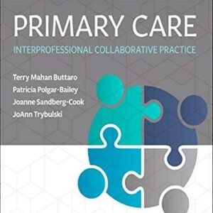 Manual solution For Primary Care: Interprofessional Collaborative Practice 6 by Terry Mahan Buttaro PhD AGPCNP-BC FAANP FNAP, JoAnn Trybulski PhD ARNP FNAP, Patricia Polgar-Bailey PsyD MPH FNP-BC CDE BC-ADM, Joanne Sandberg-Cook MS APRN ANP/GNP-BC