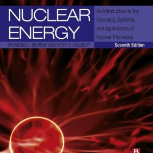 Manual solution For Nuclear Energy: An Introduction to the Concepts, Systems, and Applications of Nuclear Processes 7 by Raymond Murray, Keith E. Holbert Ph.D.