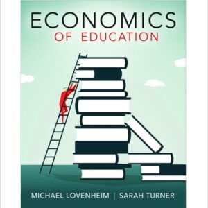 Manual solution For Economics of Education First Edition by Michael Lovenheim, Sarah E. Turner