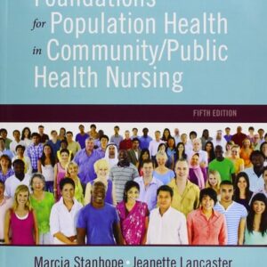 Manual solution For Foundations for Population Health in Community/Public Health Nursing 5 by Marcia Stanhope RN DSN FAAN, Jeanette Lancaster RN PhD FAAN