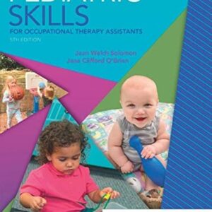 Manual solution For Pediatric Skills for Occupational Therapy Assistants 5 by Jean W. Solomon MHS OTR/L FAOTA