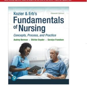 Test Bank For Kozier & Erb's Fundamentals of Nursing: Concepts, Process and Practice [RENTAL EDITION] 11th by Audrey T. Berman, Shirlee Snyder, Geralyn Frandsen EdD MSN RN