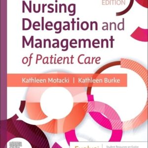 Manual solution For Nursing Delegation and Management of Patient Care 3 by Kathleen Motacki RN MSN, Kathleen Burke RN PhD