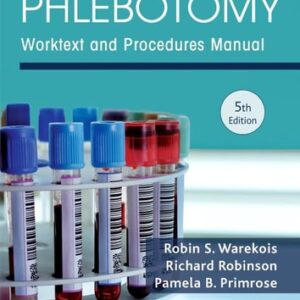 Manual solution For Phlebotomy: Worktext and Procedures Manual 5 by Robin S. Warekois MT(ASCP), Richard Robinson NASW, Pamela Primrose