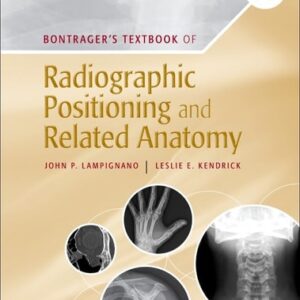 Manual solution For Bontrager's Textbook of Radiographic Positioning and Related Anatomy 10 by John Lampignano MEd RT(R) (CT), Leslie E. Kendrick MS RT(R)(CT)(MR)