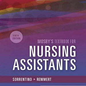Manual solution For Mosby's Textbook for Nursing Assistants - Soft Cover Version 10 by Sheila A. Sorrentino PhD RN, Leighann Remmert MS RN
