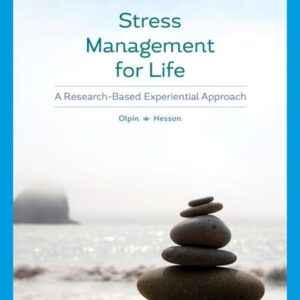 Manual solution For Stress Management for Life: A Research-Based Experiential Approach (MindTap Course List) 5 by Michael Olpin, Margie Hesson